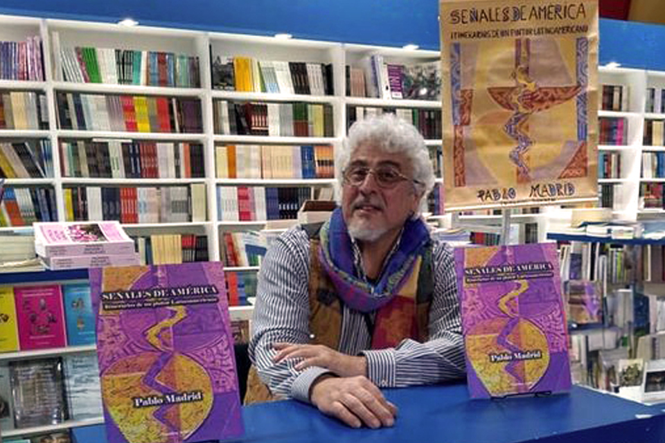 Pablo Madrid presenta su libro “Señales de América: Itinerarios de un pintor Latinoamericano"