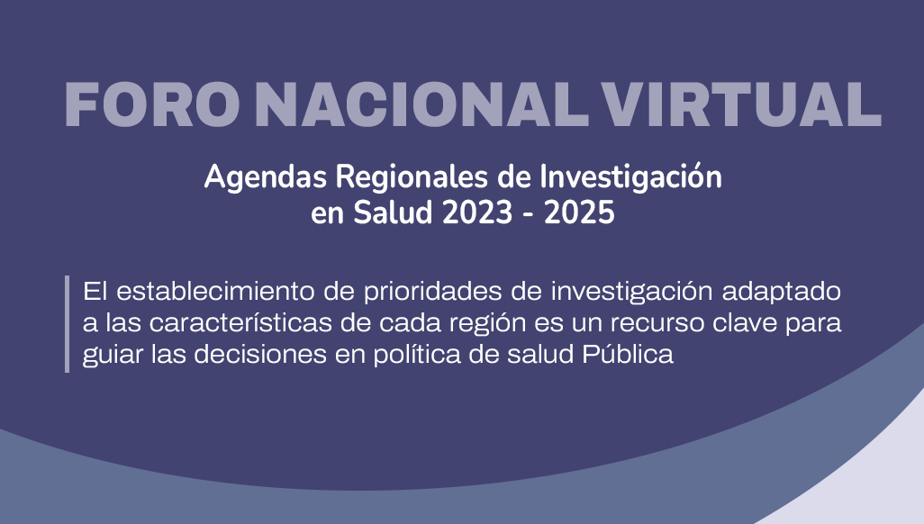 Participamos en el Foro Nacional de Agendas Regionales de Investigación en Salud 2023-2025