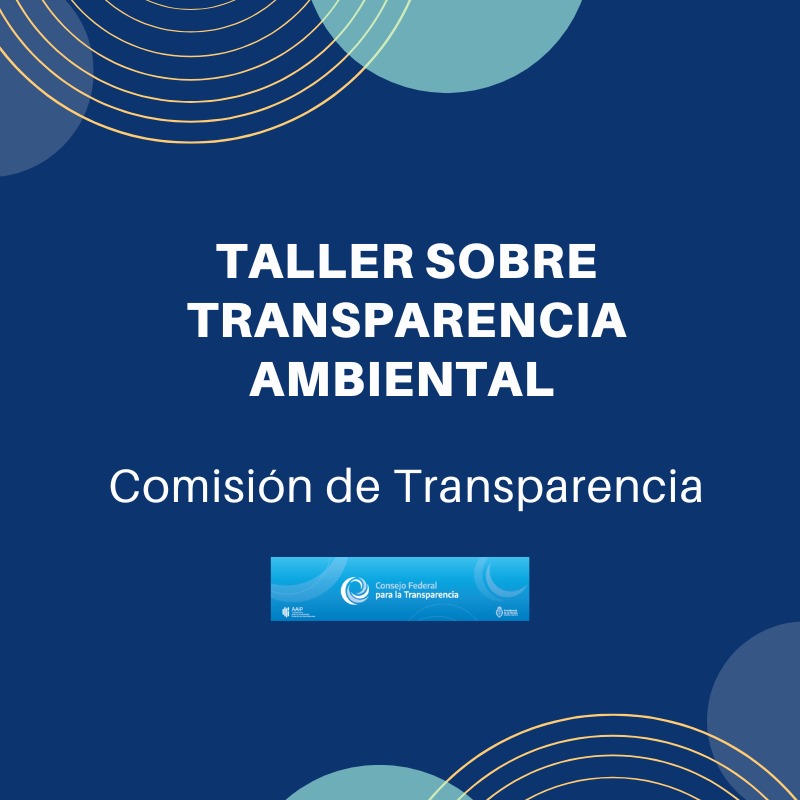 Taller sobre Transparencia Ambiental: agenda federal para implementar el Acuerdo de Escazú
