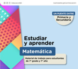 Estudiar y aprender - Un puente entre Primaria y Secundaria: Matemática