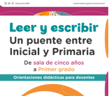 Leer y escribir. Un puente entre Inicial y Primaria. Orientaciones didácticas para docentes