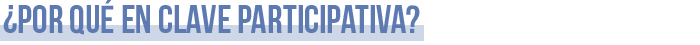¿Por qué en clave participativa?