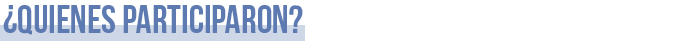¿Quienes participaron?