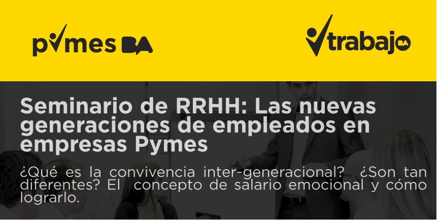 Seminario de Recursos Humanos: Las nuevas generaciones de empleados en empresas PyMEs