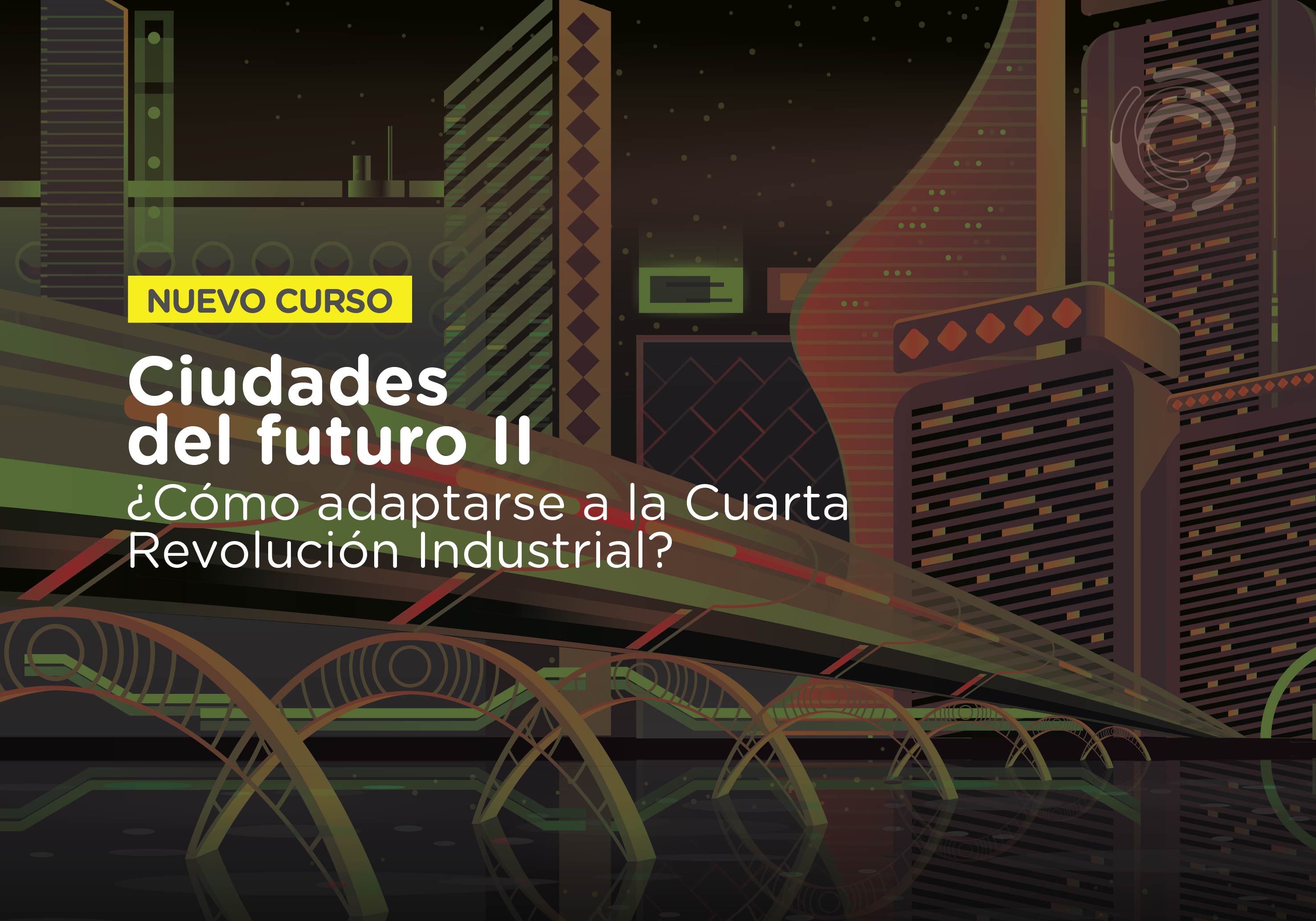 ¡Inscribite! Ciudades del futuro II: ¿Cómo adaptarse a la Cuarta Revolución Industrial? Nuevos desafíos globales.