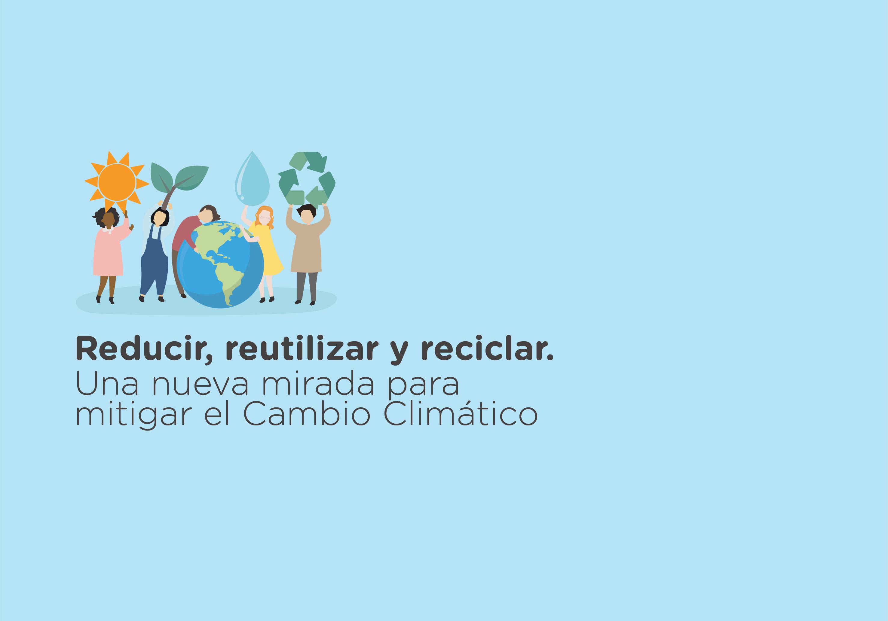 ¡Nuevo curso!  Reducir, reutilizar y reciclar. Una nueva mirada para mitigar el Cambio Climático