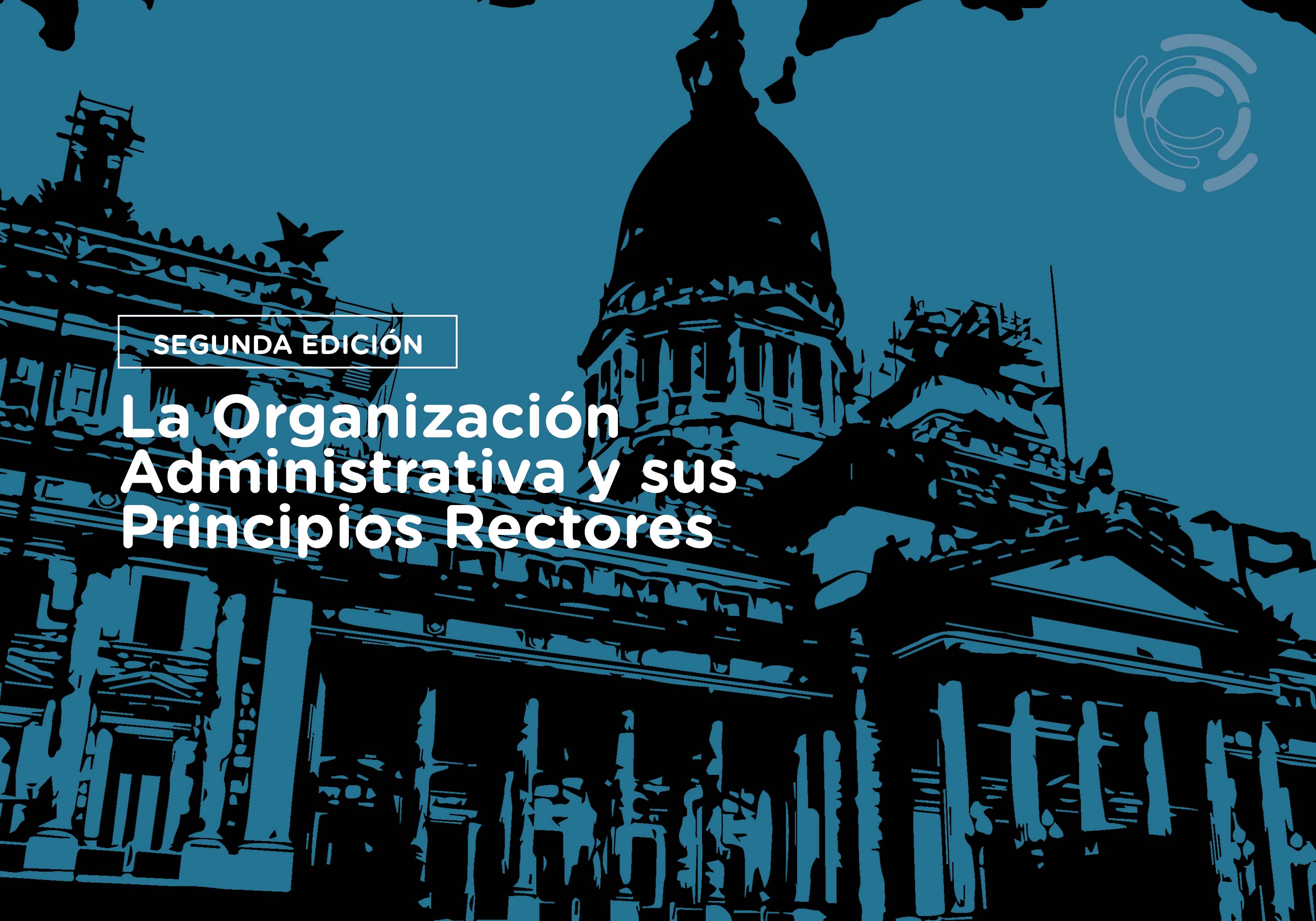 ¡2da edición! La Organización Administrativa y sus Principios Rectores