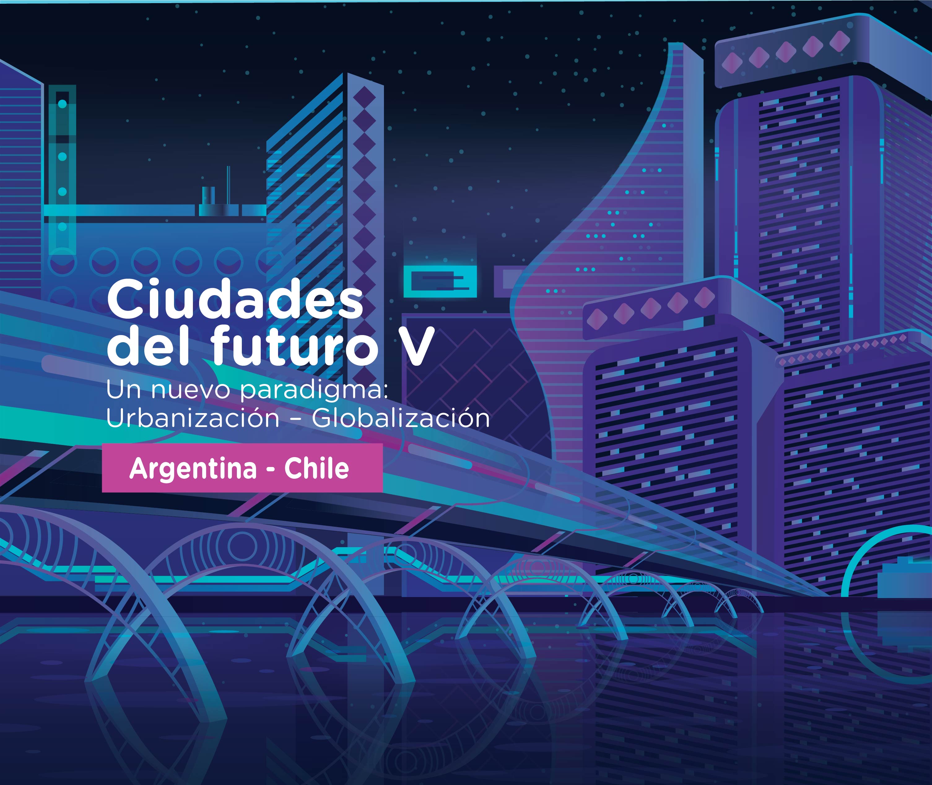 ¡Ya podés inscribirte!  Ciudades del Futuro V.  Un nuevo paradigma “Urbanización - Globalización”