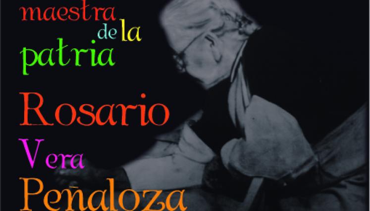 Rosario Vera Peñaloza “Maestra de la Patria” 